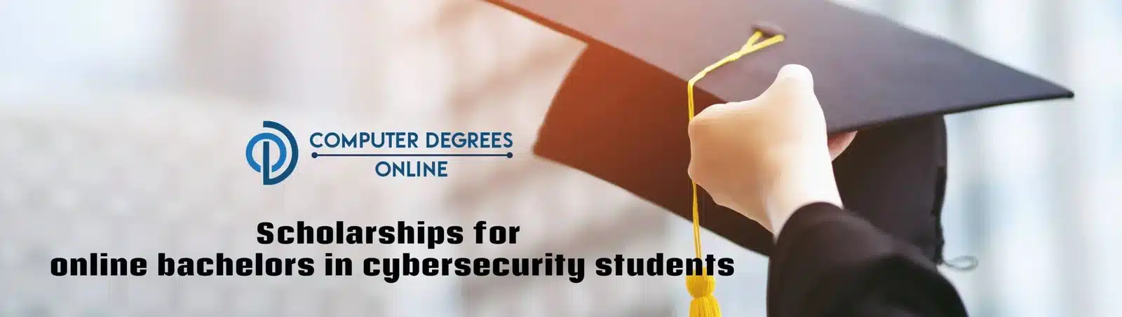 a hand holding a graduation hat with a text scholarship for bachelors cyber security