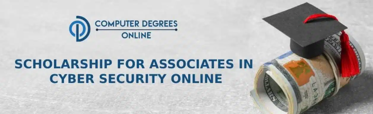 SCHOLARSHIPS FOR ASSOCIATES IN CYBER SECURITY ONLINE