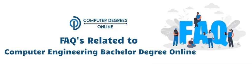 FAQs Related to Computer Engineering Bachelor Degree Online